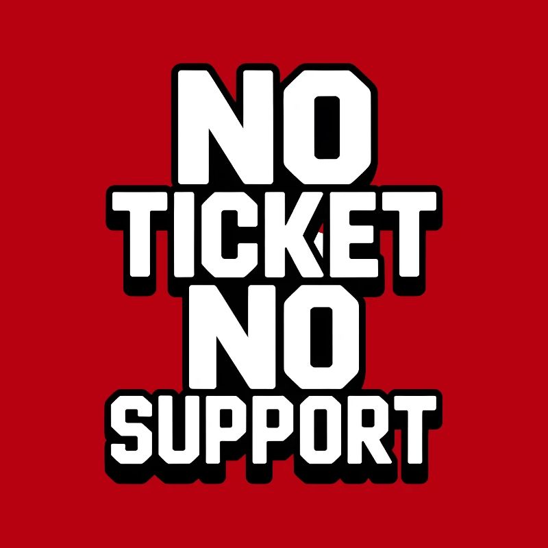 NO TICKET NO SUPPORT WHITE Computer Admin