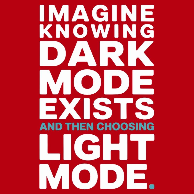 Le mode sombre existe Programmeur IT Nerd Coder Office