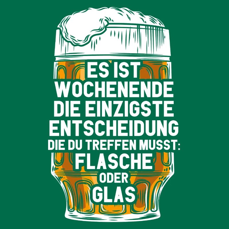 Wochenende Flasche Oder Glas / Bier Spruch