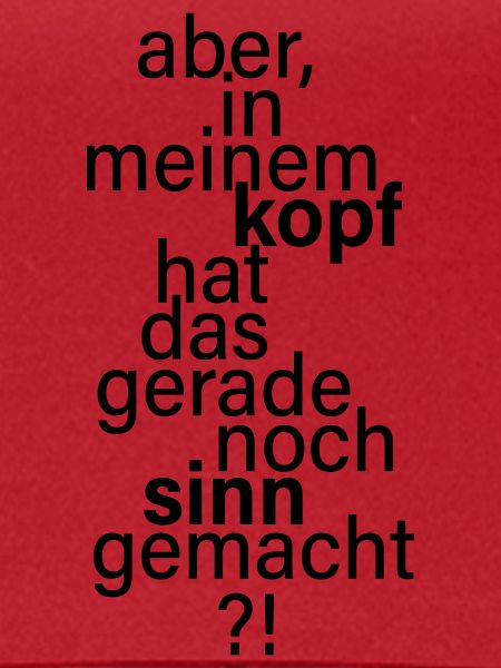 Gerade noch Sinn gemacht.