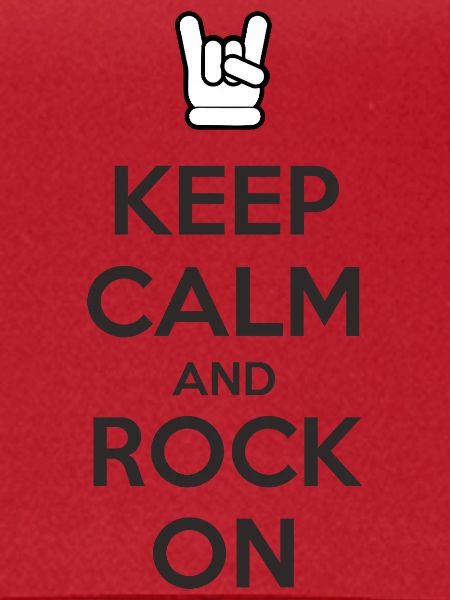 Keep Calm and Rock On