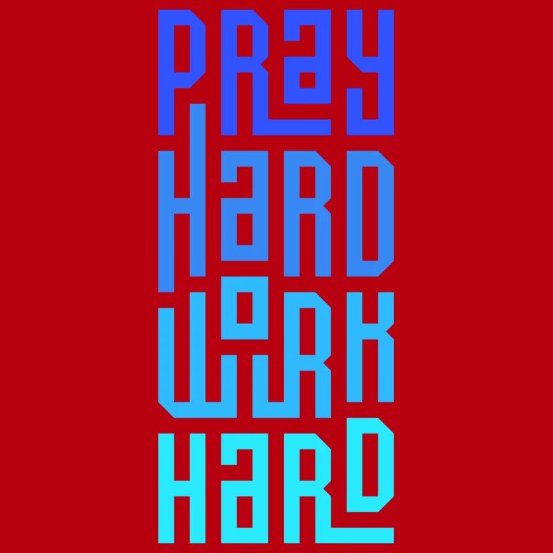 Pray Hard Work Hard