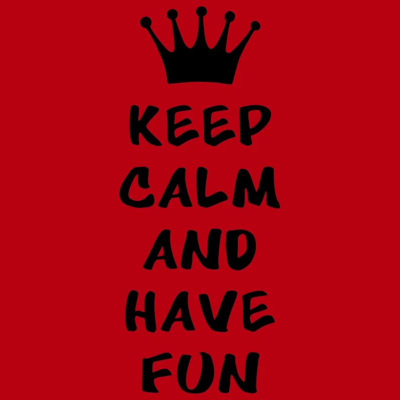Keep calm and have fun