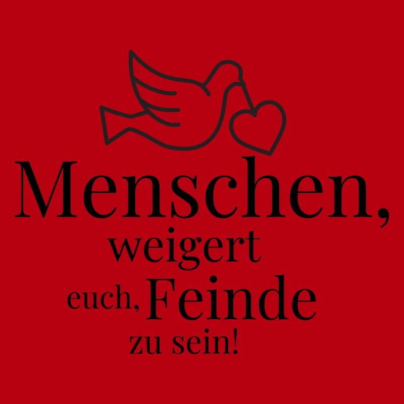 Menschen, weigert euch, Feinde zu sein!