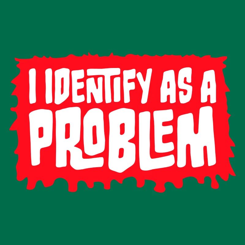 I Identify as a Problem Statement Cheeky Rebellious