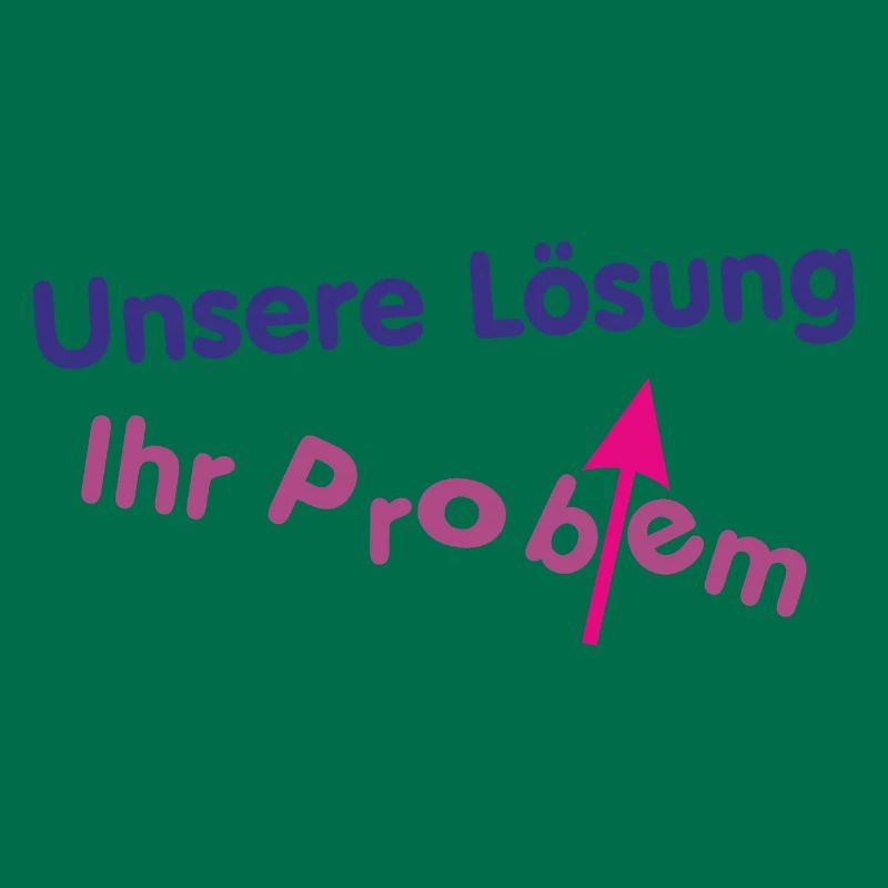 Unsere Lösung (wird) Ihr Problem ...