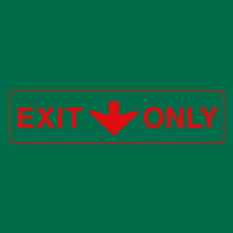 Exit Only - lustiges Geschenk