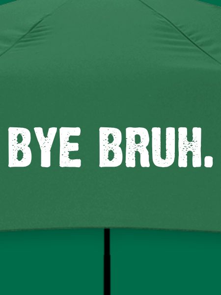 Bye Bruh