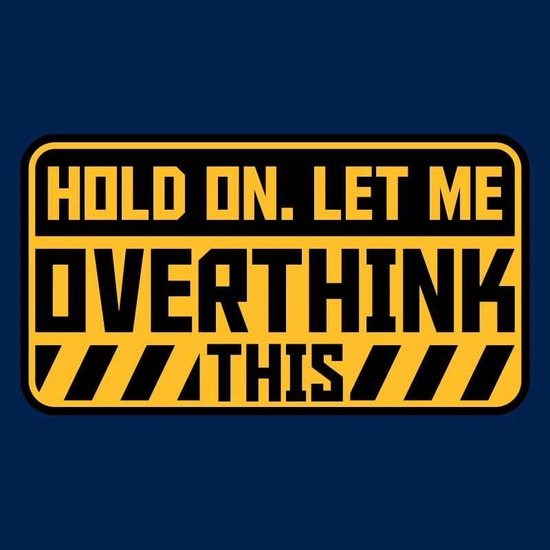 Let me overthink this