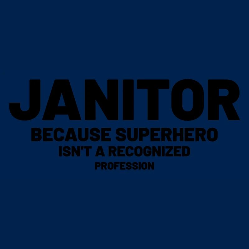 Janitor - Because superhero is not a recognized