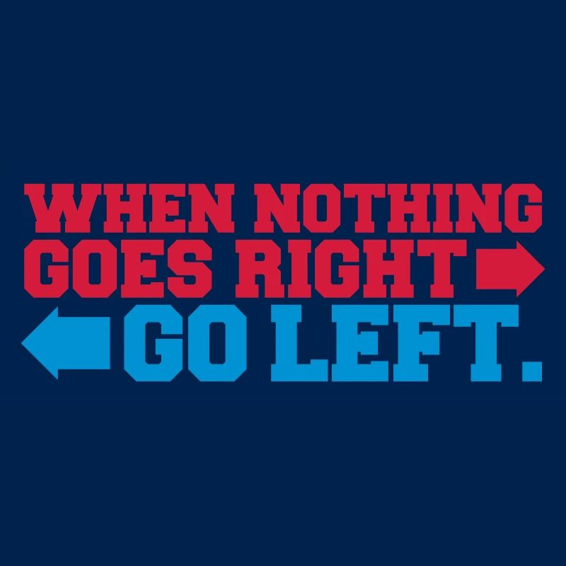 when nothing goes right go left pfeile Spruch logo