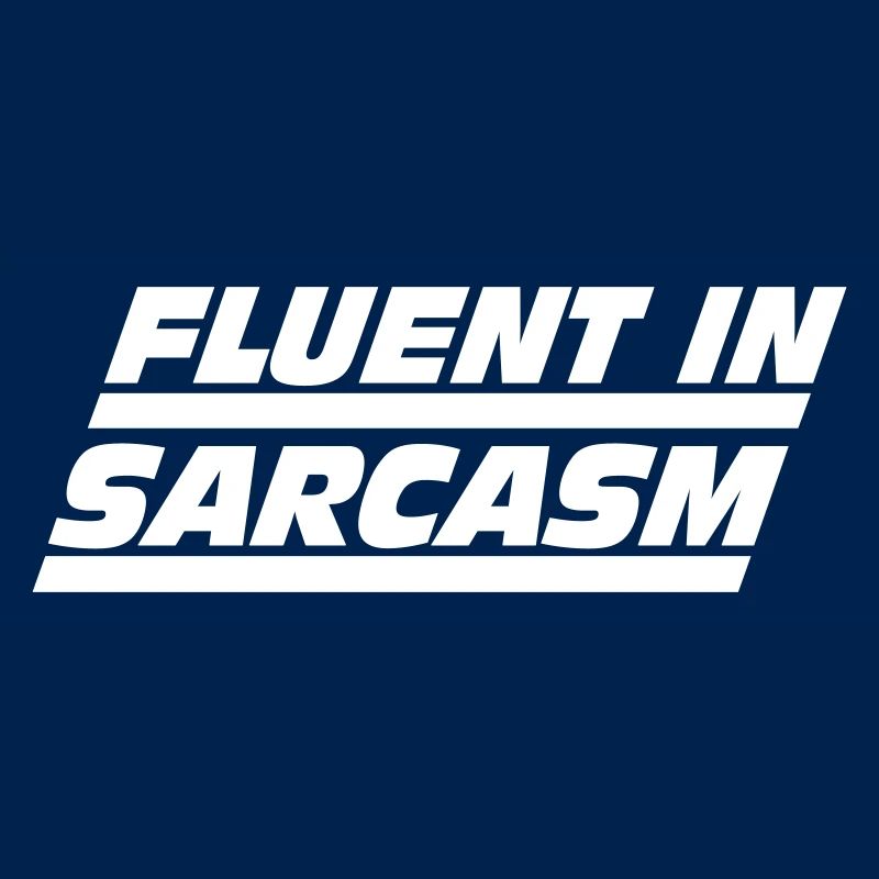 Fluent in Sarcasm