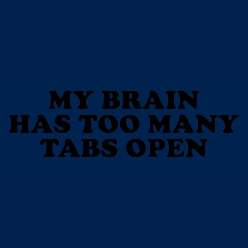 my brain has too many tabs open