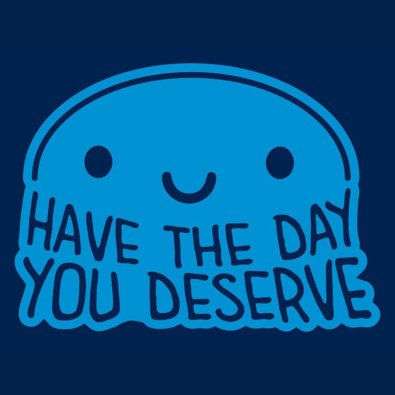 the day you deserve