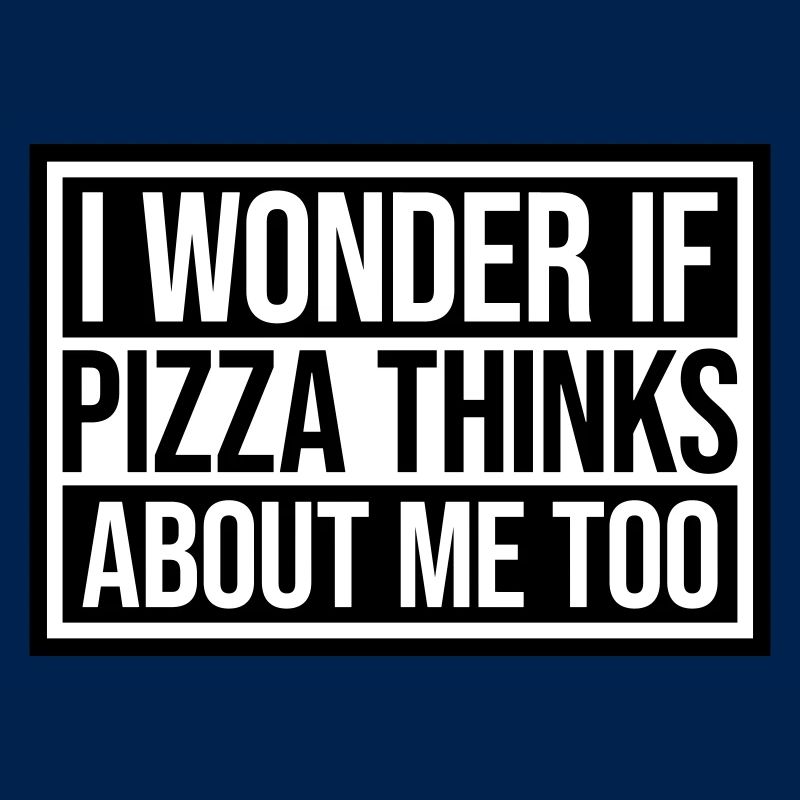pizza thinks about me