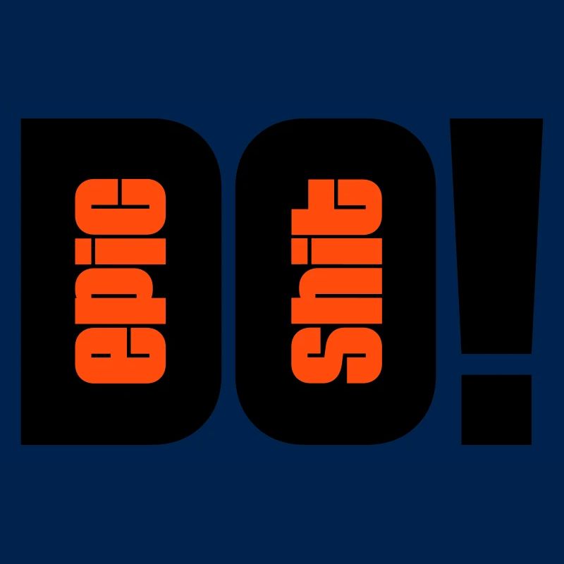 Do Epic Shit - 2 couleurs
