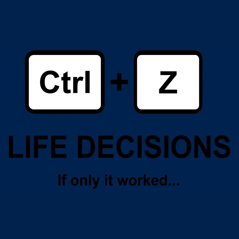 Ctrl + Z Life Decisions
