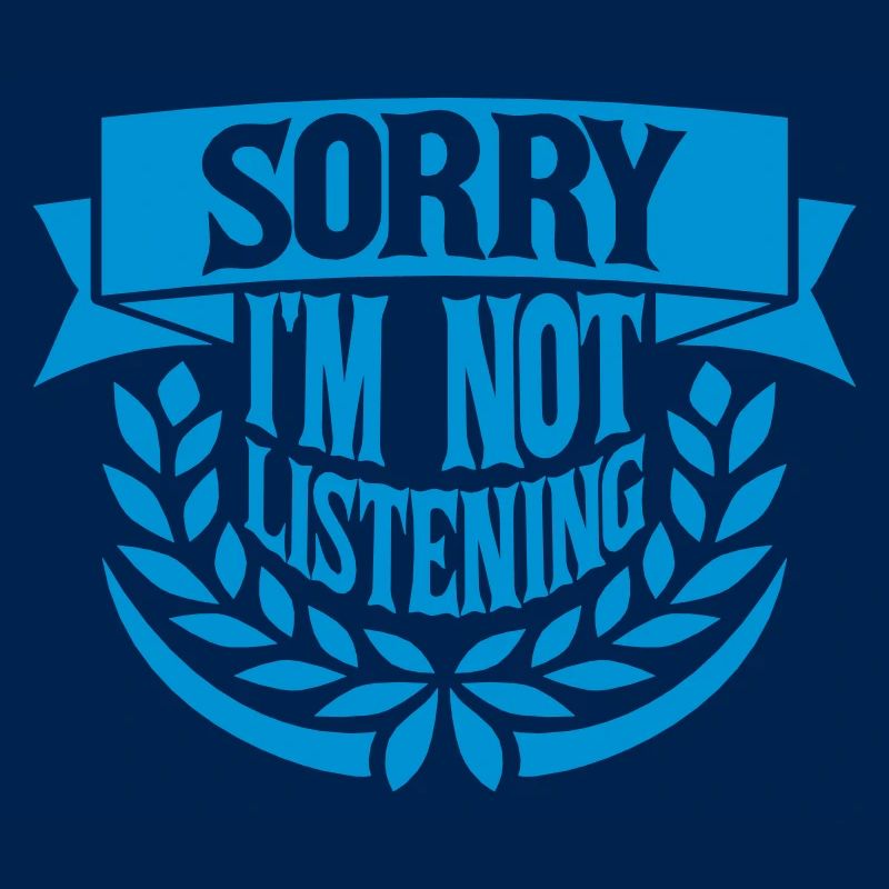 désolé de ne pas écouter