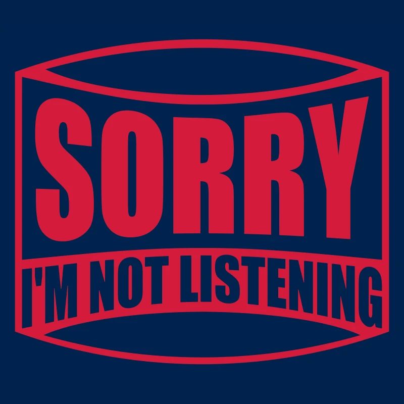 désolé de ne pas écouter