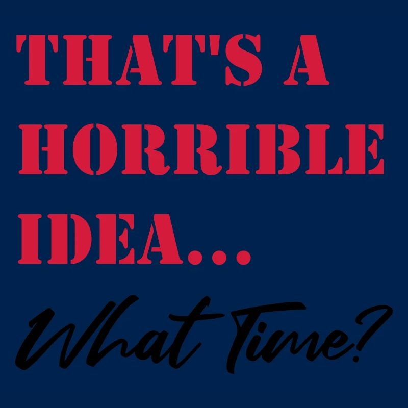 C’est une idée horrible