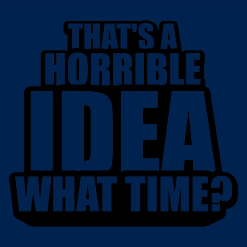 C’est une idée horrible