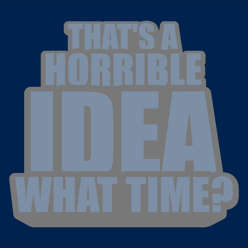 C’est une idée horrible