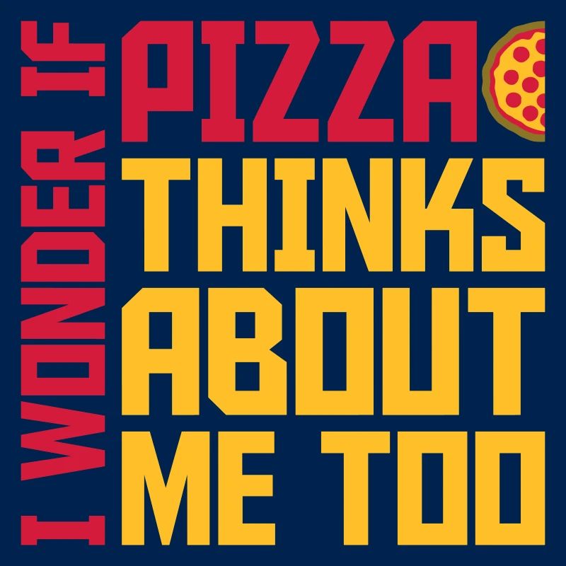 pizza thinks about me