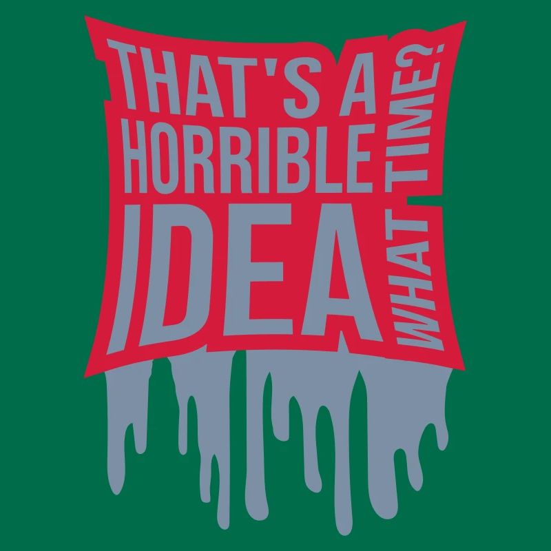 C’est une idée horrible