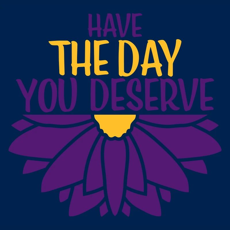the day you deserve