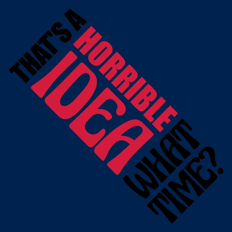 C’est une idée horrible