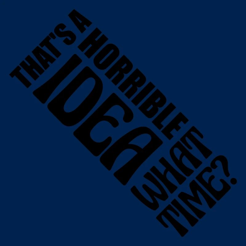 C’est une idée horrible