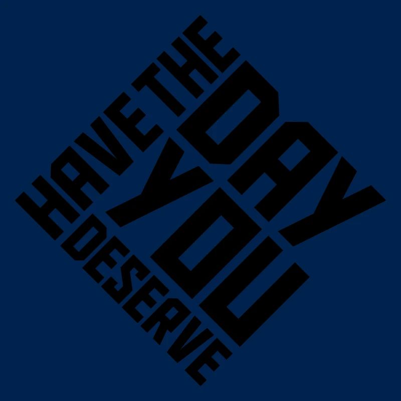 the day you deserve