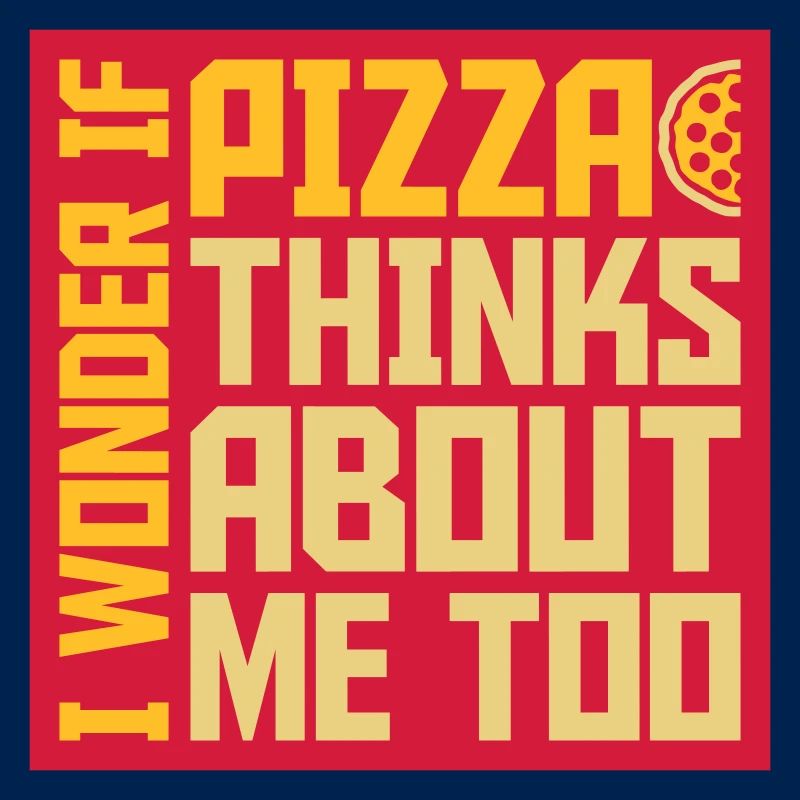 pizza thinks about me