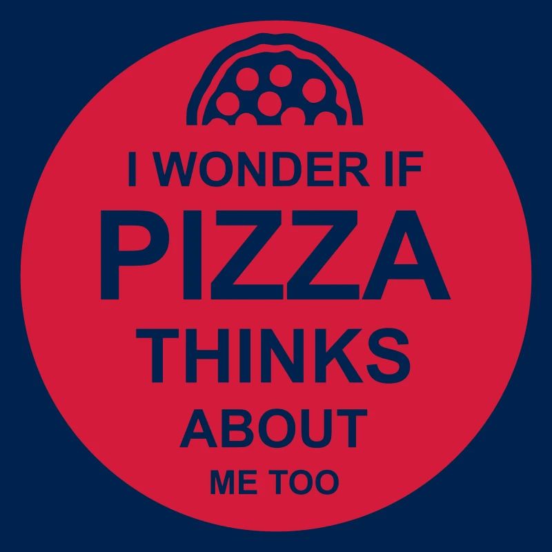 pizza thinks about me