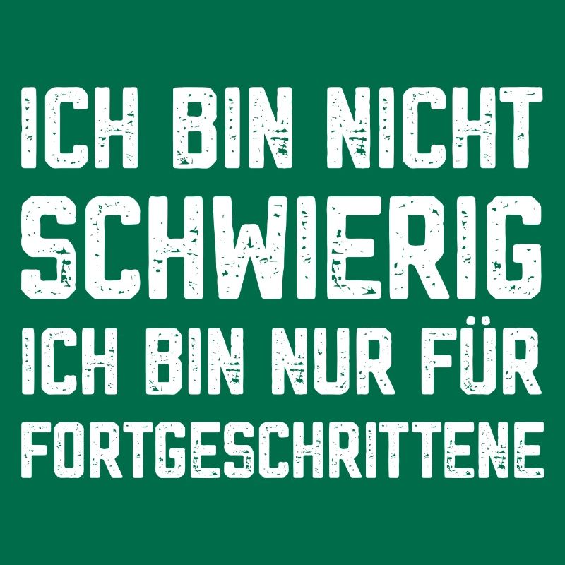 I'm not difficult, I'm advanced