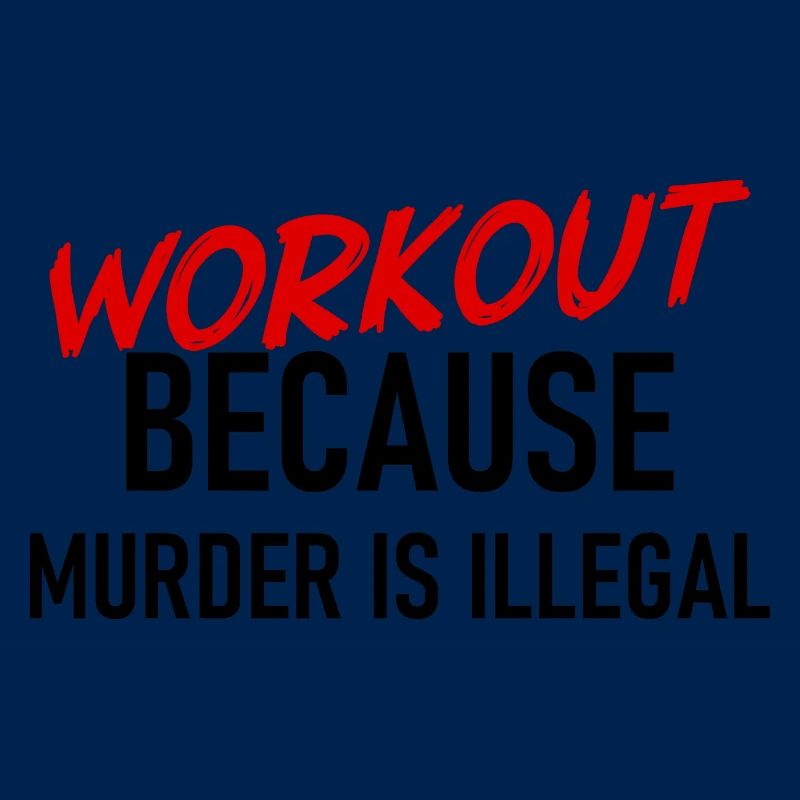 Workout because murder is illegal - Cooler Spruch