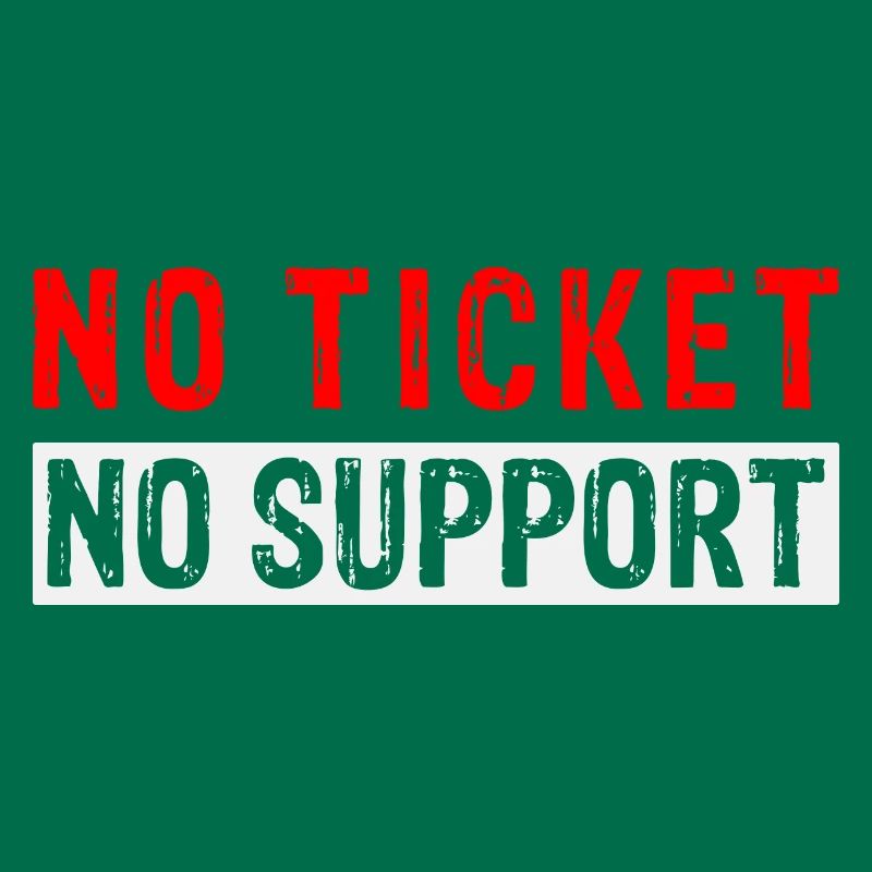No Ticket No Support Informatiker IT Administrator