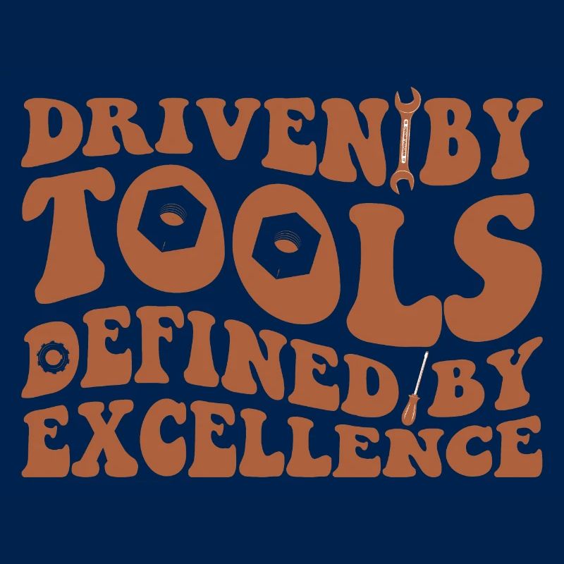 DRIVEN BY TOOLS DEFINED BY EXCELLENCE