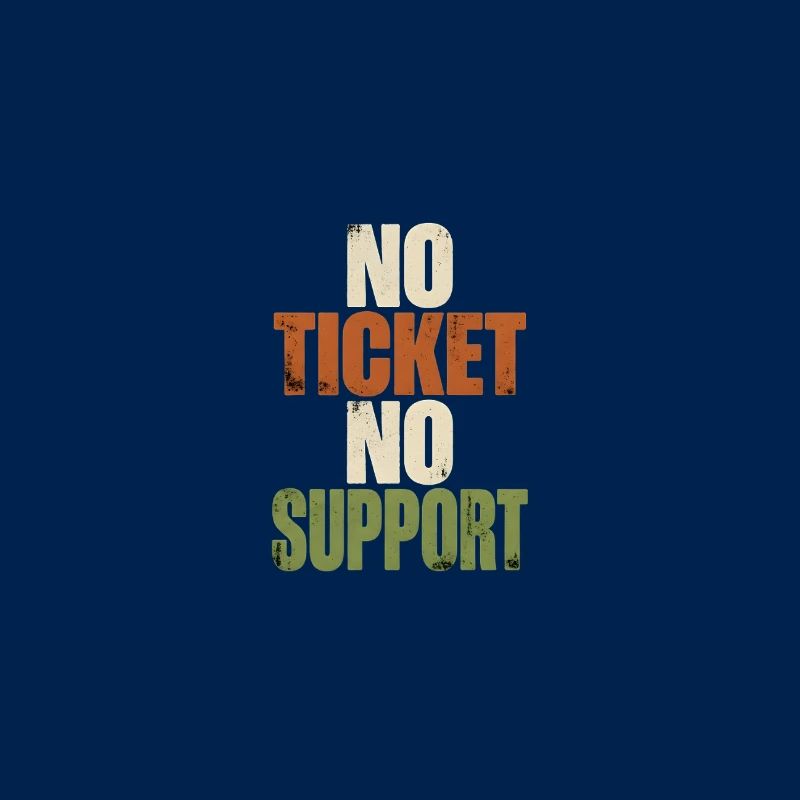 No Ticket No Support - Computer Science Work Job