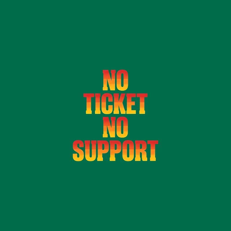 No Ticket No Support Computer Scientist IT Administrator