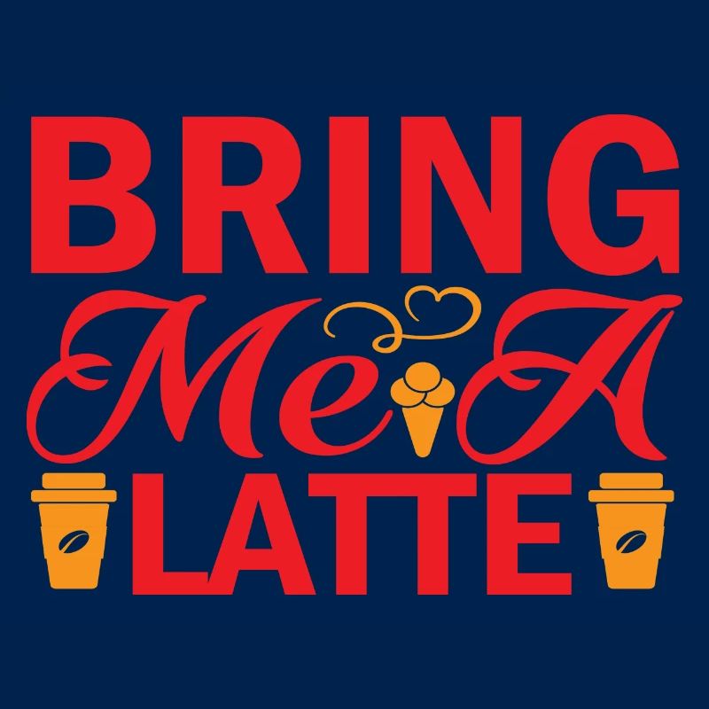 Bring me a Latte