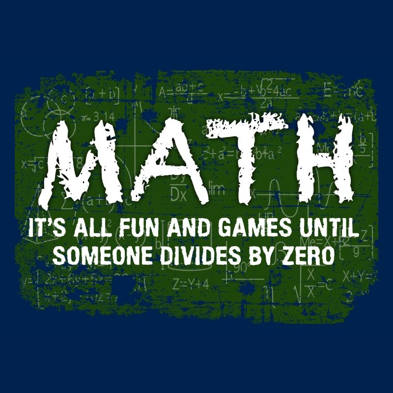 Math It's All Fun And Games Until Someone Divides