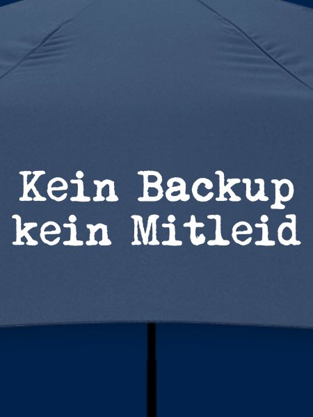 Kein Backup? Kein Mitleid!