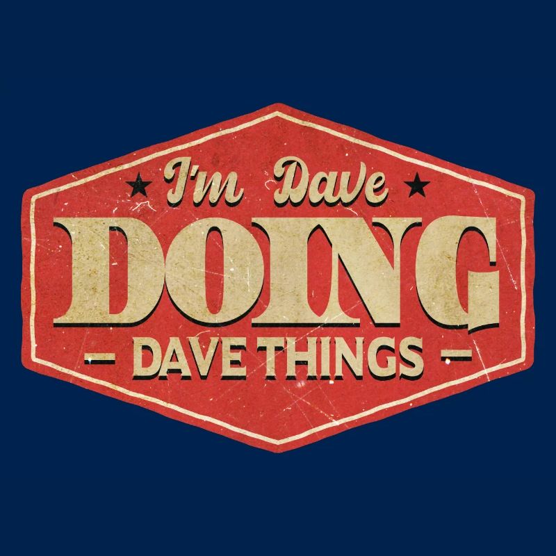 I'm Dave Doing Dave Things