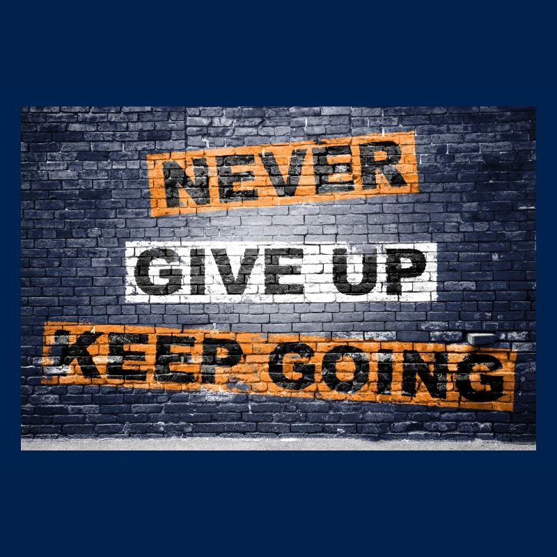 Never Give up keep going saying lettering Graffiti