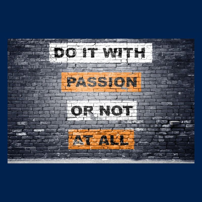 Tun Sie es mit Leidenschaft oder sagen Sie gar nicht Schriftzug