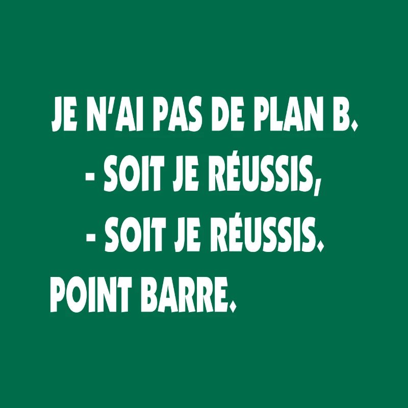 Pas de plan B = Succès