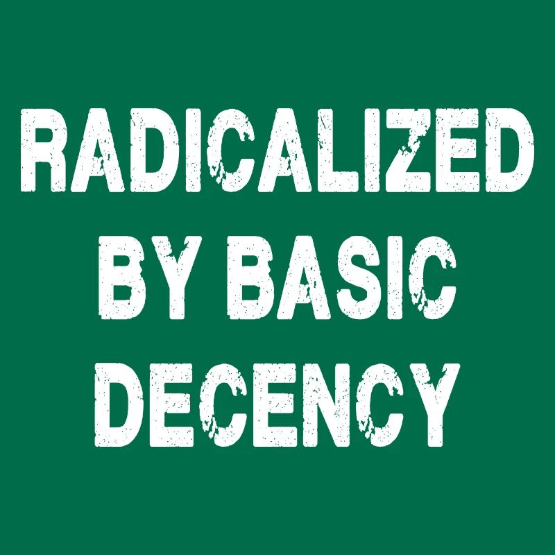 Radicalized By Basic Decency