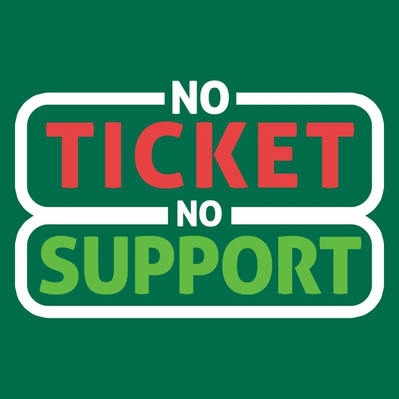 No Ticket No Support Computer Scientist IT Administrator