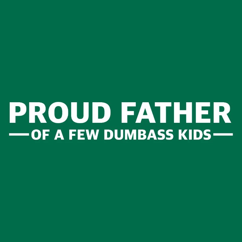 Stolzer Vater einiger Blödmann Kinder | Sarkasmus